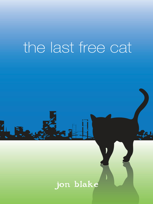 Title details for The Last Free Cat by Jon Blake - Available